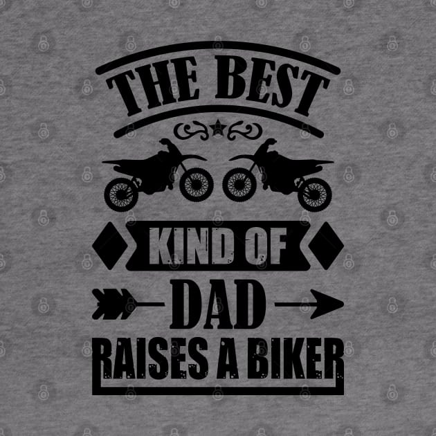 the best kind of dad raises a biker by kenjones